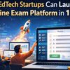 How EdTech Startups Can Launch an Online Exam Platform in 1 Day